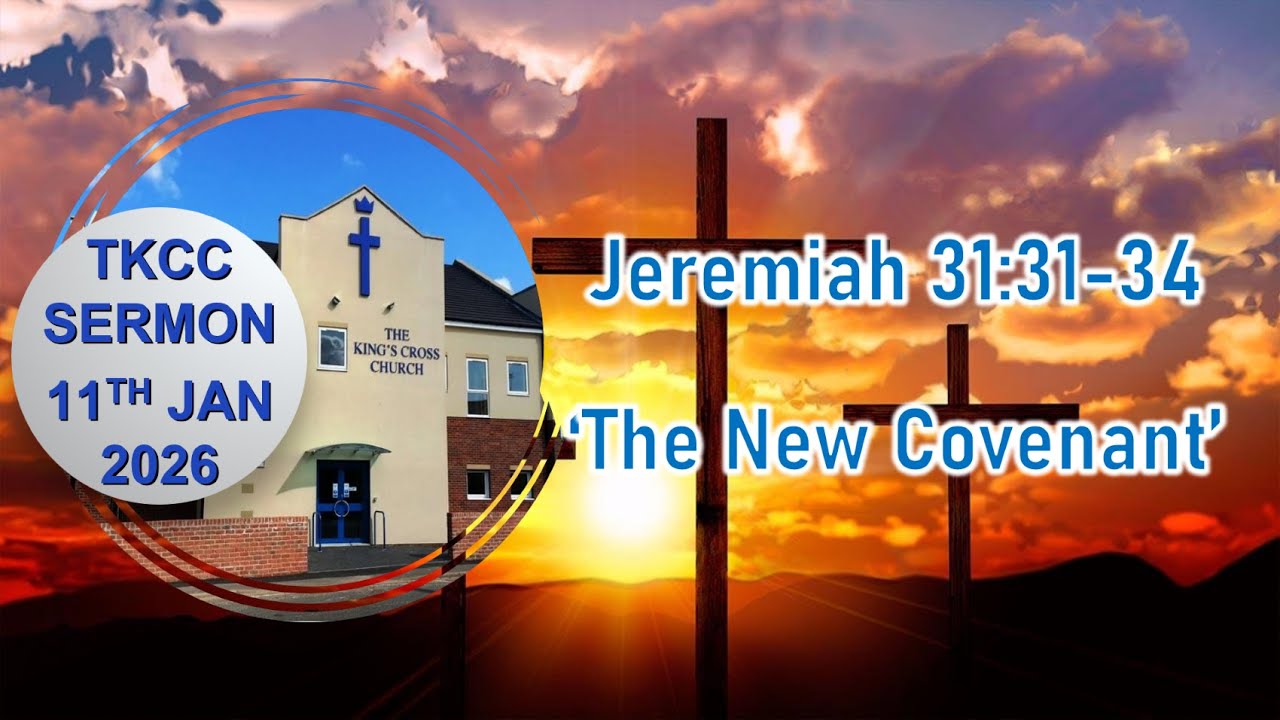 Jeremiah 31:31-34 'The new Covenant' 11th January 2026