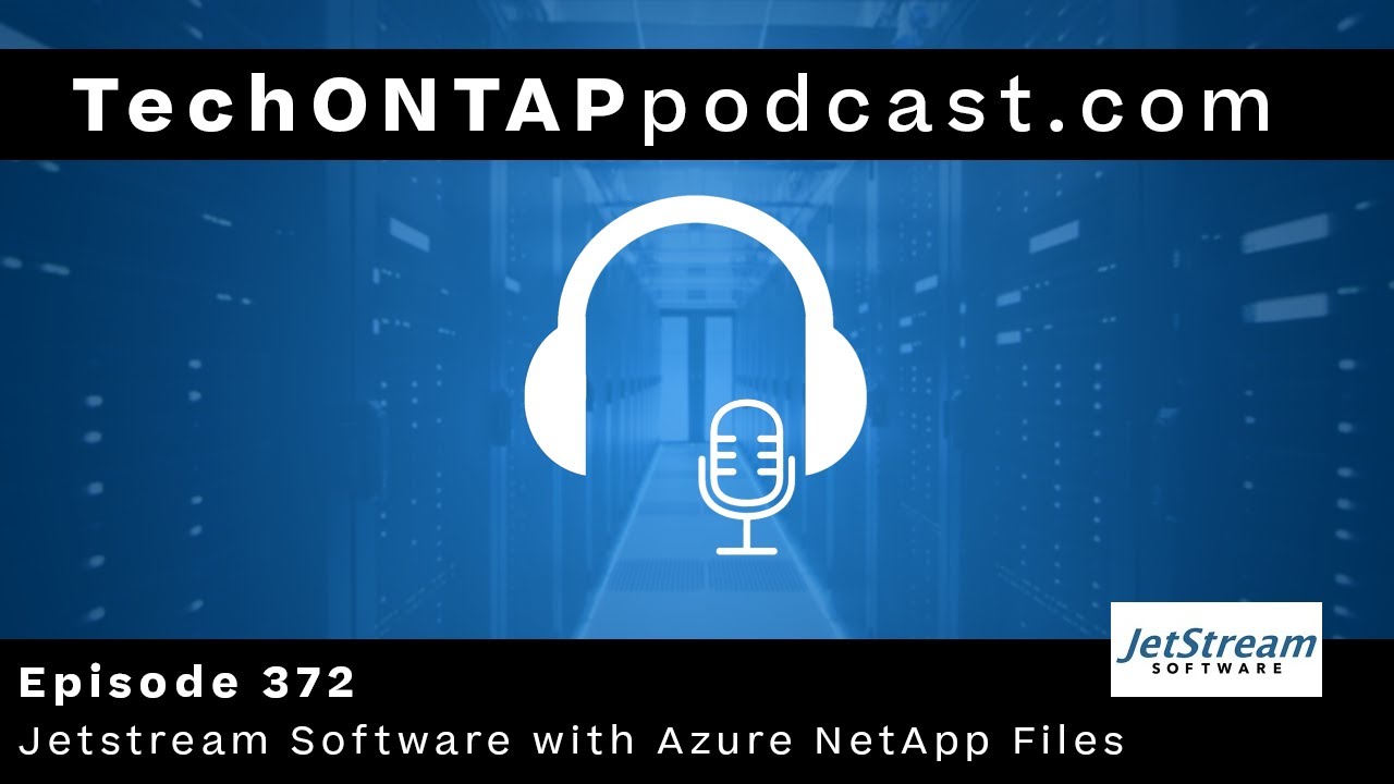 Tech ONTAP Podcast Episode 372 - Jetstream Software and Azure VMware Solutions on Azure NetApp FIles