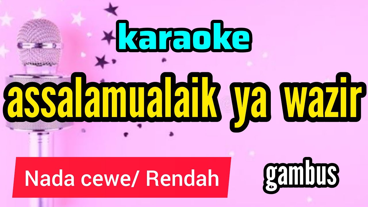 Karaoke gambus ASSALAMUALAIK YA WAZIR nada CEWE