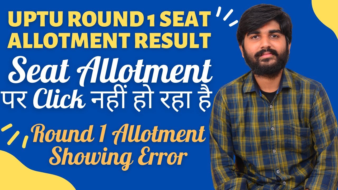Urgent UPTU Round 1 Seat Allotment Error, UPSEE Counselling Process 2021, UPTU Seat Allotment Result