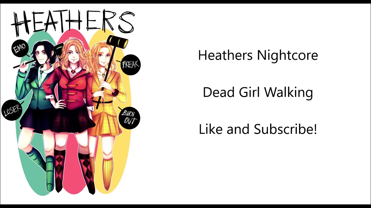 Dead Girl Walking~Heathers The Musical~Nightcore