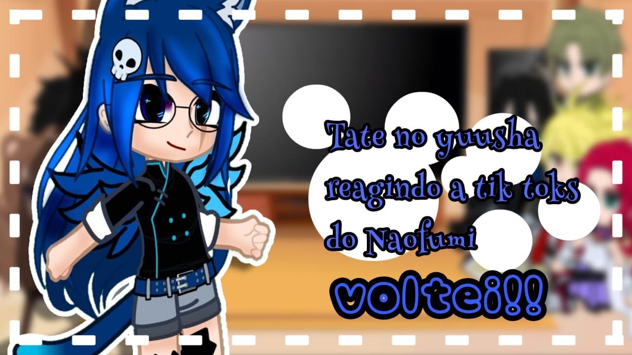 Tate no Yuusha reagindo a tik toks do Naofumi - volteiiii