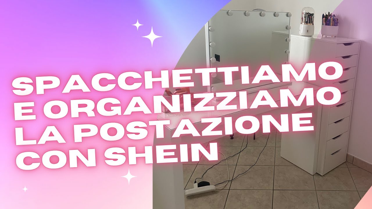 SPACCHETTIAMO E ORGANIZZIAMO LA MIA POSTAZIONE CON SHEIN !!