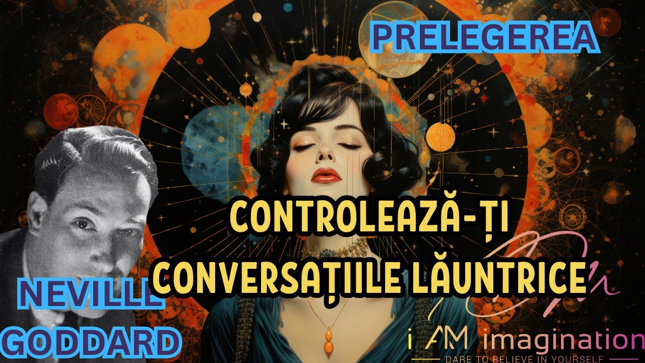Neville Goddard-Prelegerea: Controleaza-ti conversatiile launtrice (1971)