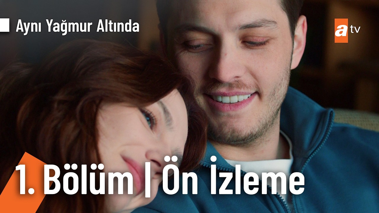 Aynı Yağmur Altında 1. B&ouml;l&uuml;m &Ouml;n İzleme @AyniYagmurAltinda