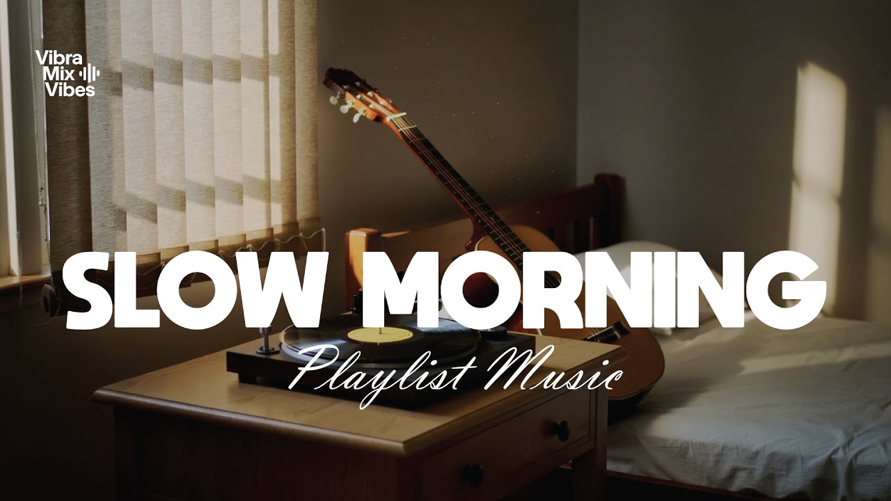 SLOW MORNING | ☀️ Lofi Indie Vinyl | Chill Music for Focus, Journaling & Calm Starts