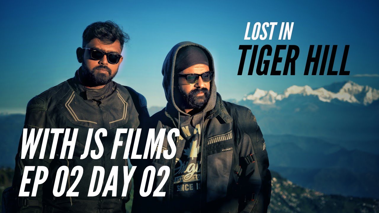 Js Films Ride to Darjeeling | Lost in Tiger Hill Darjeeling |Ep 02 Day 02| Js films | Missing Gears