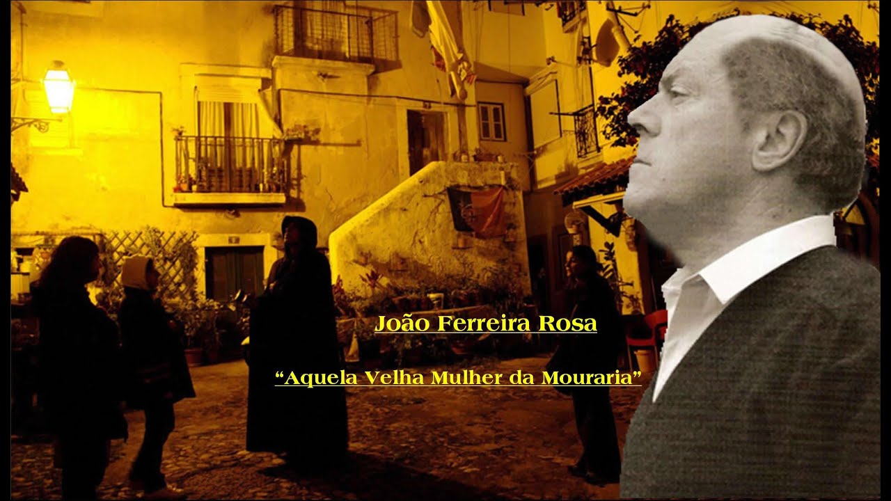 João Ferreira Rosa _  Aquela Velha Mulher da Mouraria