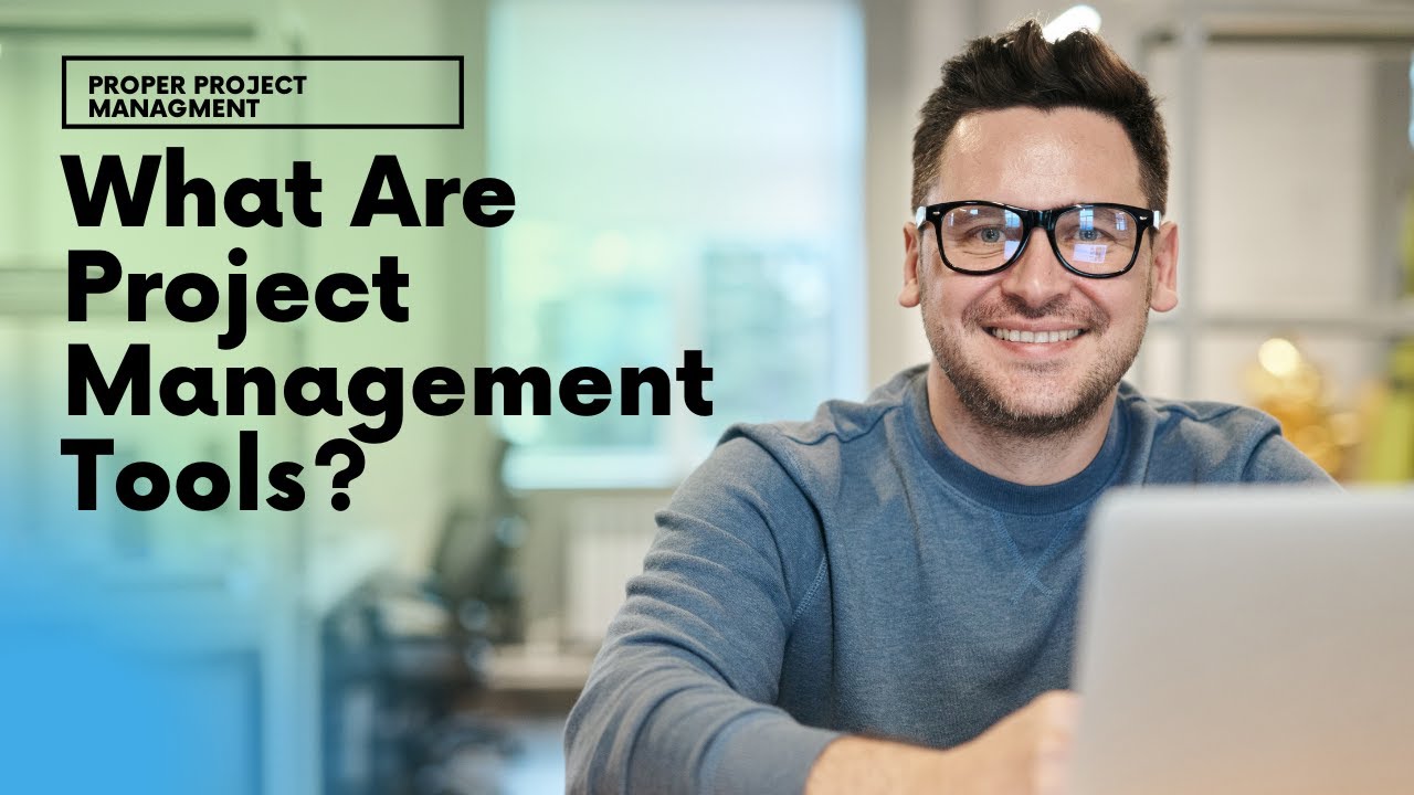 What Are Project Management Tools? [Examples & Why You Need Them]