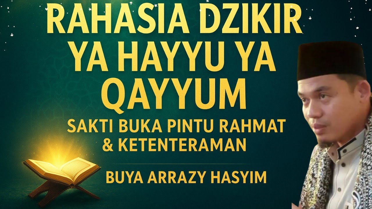 “Rahasia Dzikir Ya Hayyu Ya Qayyum: Sakti Buka Pintu Rahmat & Ketenteraman⎮Buya Arrazy Hasyim”
