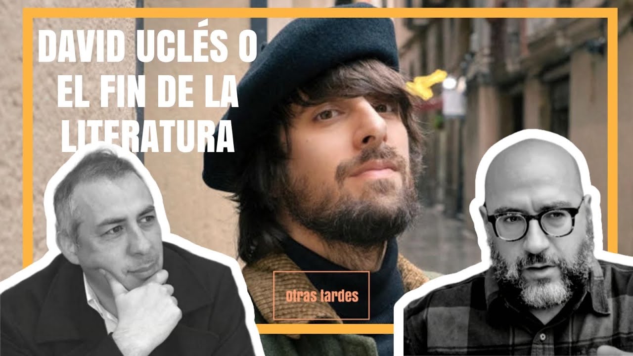 Otras tardes #12: DAVID UCLÉS y el fin de la literatura 