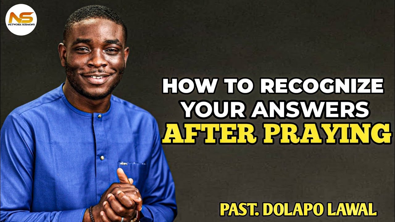How to know when God has answered your prayers || Pst. Dolapo lawal