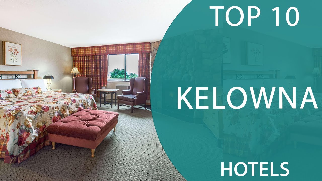 Top 10 Best Hotels to Visit in Kelowna, British Columbia | Canada - English