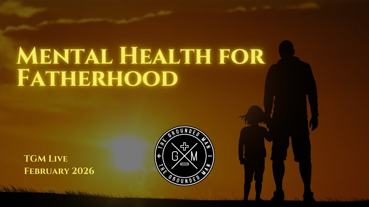 Mental Health for Fatherhood | TGM Live February 2026