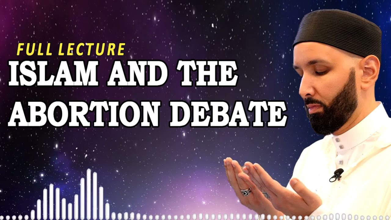 Islam and The Abortion Debate | Omar Suleiman Lecture