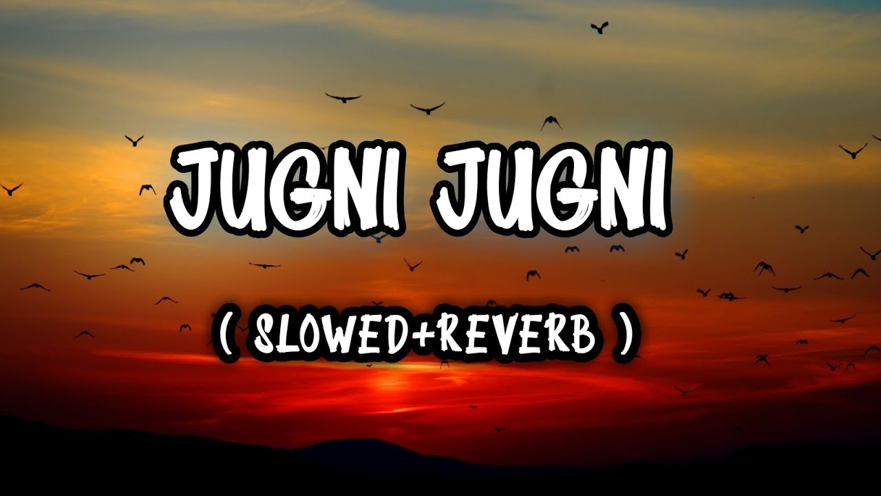 Jugni Jugni || Slowed And Reverb|| Old Song|  #lofi