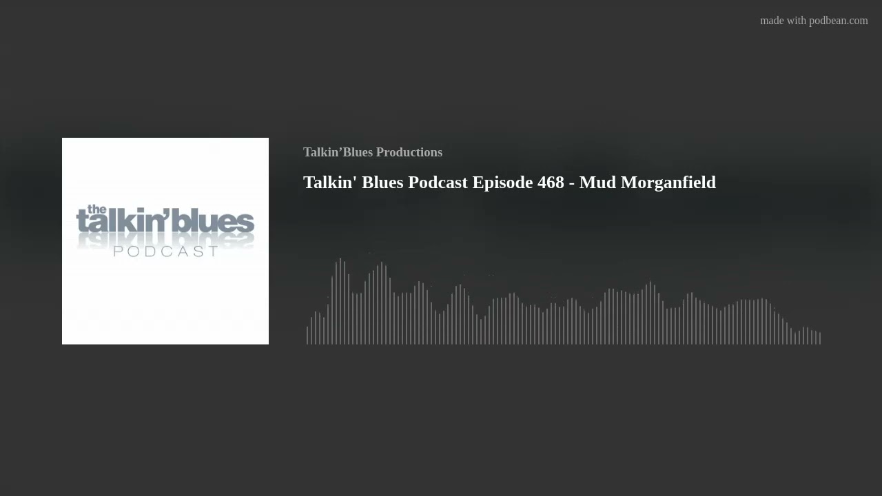 Talkin' Blues Podcast Episode 468 - Mud Morganfield