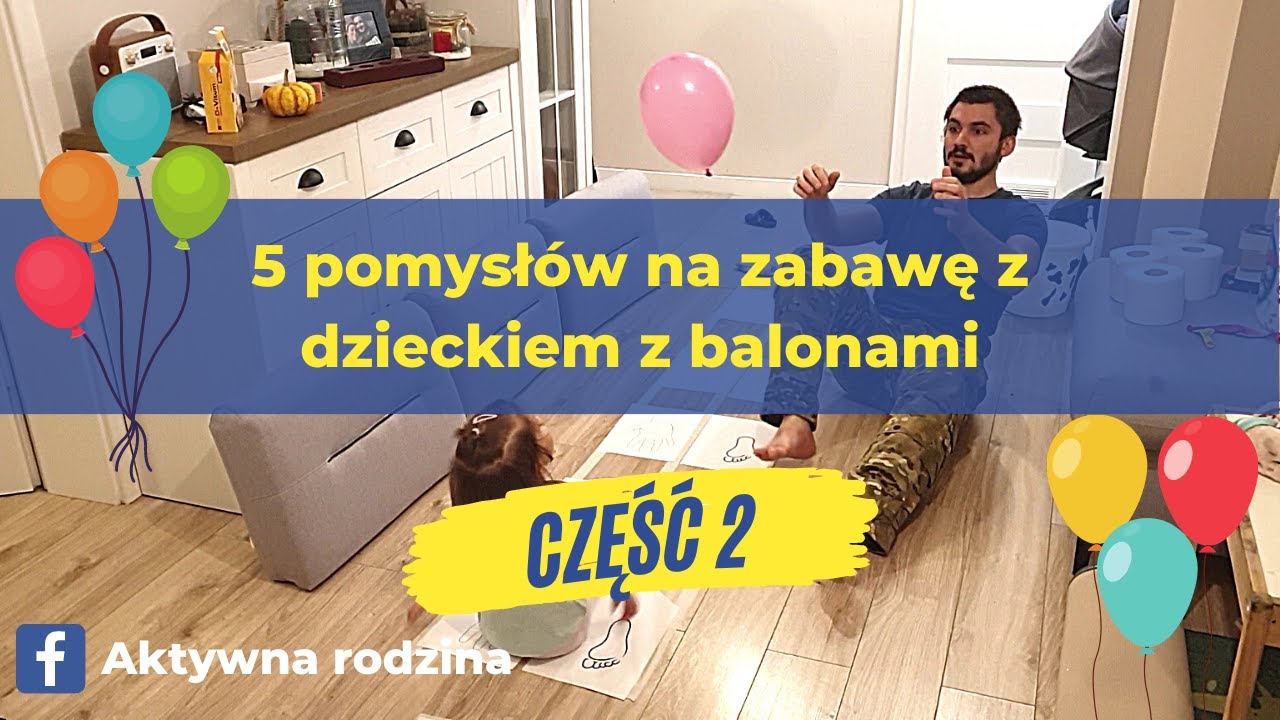 5 pomysłów na zabawę z dzieckiem z wykorzystaniem balonów | Część 2