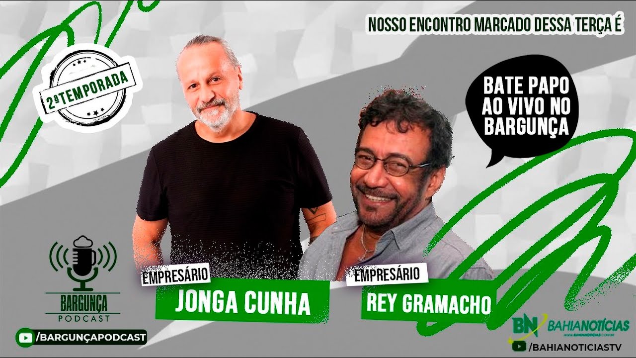 Bargunça Podcast - Jonga Cunha (Empresário) e Rey Gramacho (Empresário)