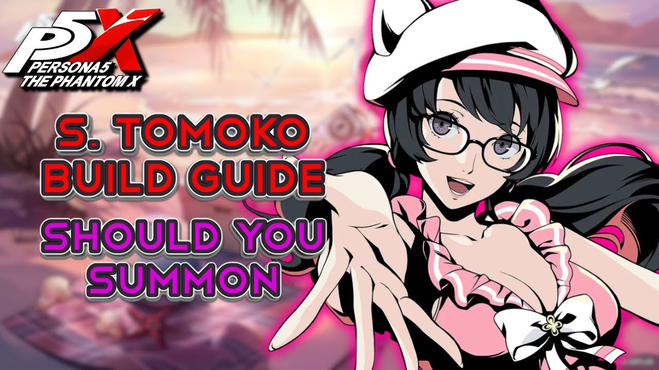 SEASIDE TOMOKO BUILD GUIDE | PERSONA 5: THE PHANTOM X