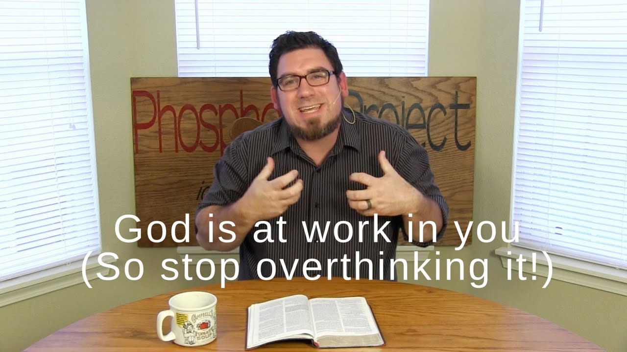 God is at work in you. Don't overthink it! | Philippians 2:13 [Daily Devotional]