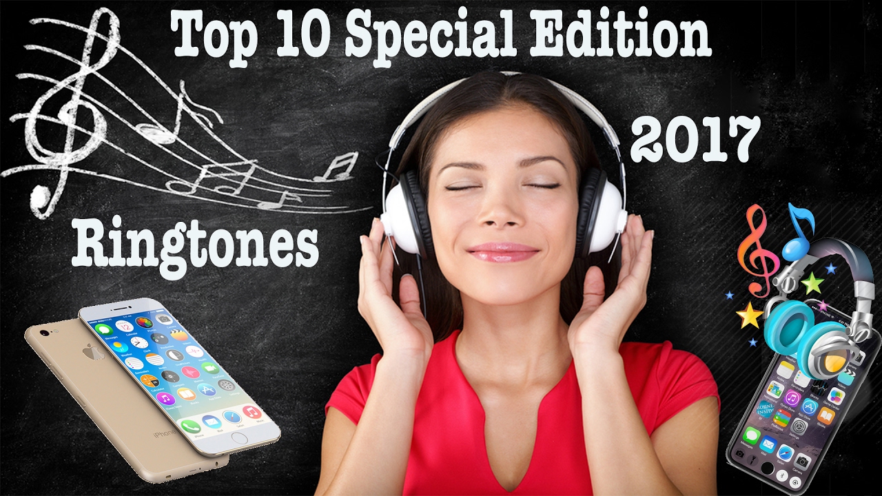 10 Best Special Edition Ringtones 2017