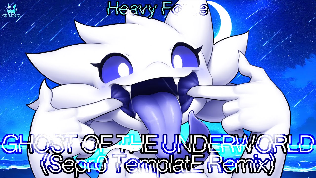 Heavy Force - GHOST OF THE UNDERWORLD (Sepr0 TemplatE Remix)