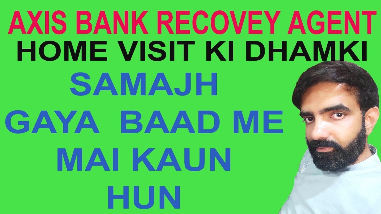 Recovery Agent Axis bank / Home Visit ki Dhamki / Defaulter Jhukega Nahi Sala