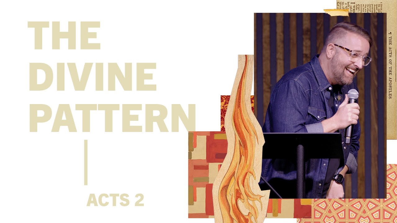 The Divine Pattern | Acts 2:1-13 – Tongues of Fire