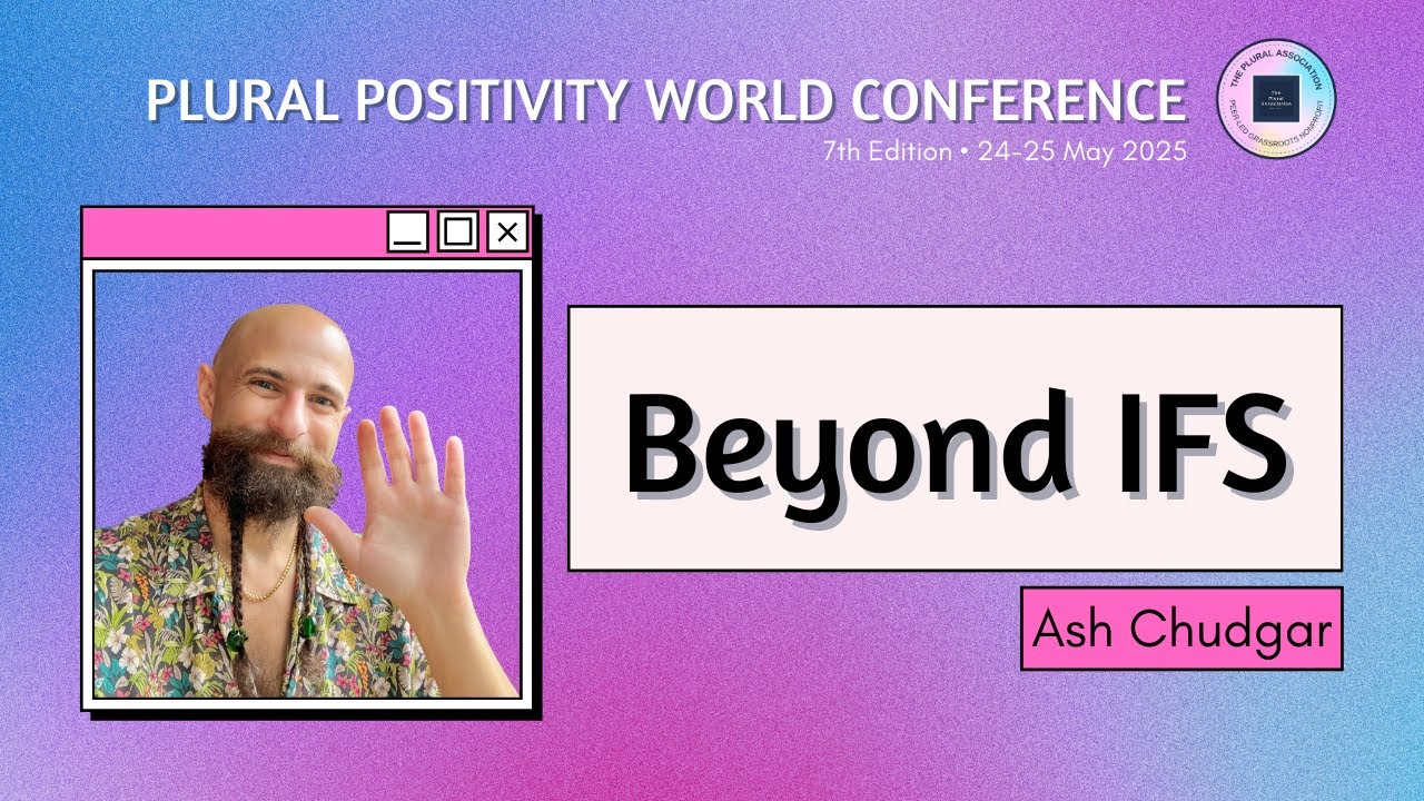 Beyond IFS: Partswork that Works for Plural Systems of All Kinds by Ash Chudgar