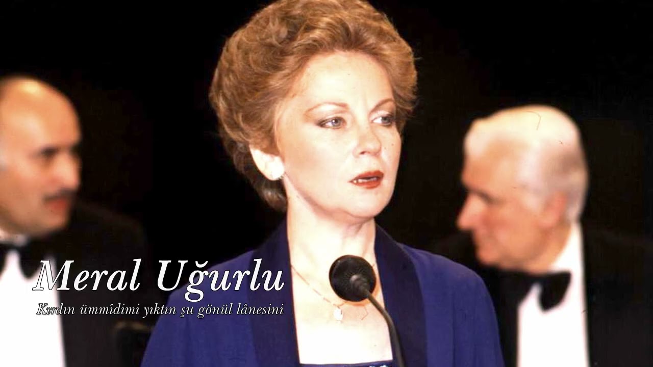 Meral Uğurlu ~ Kırdın ümmîdimi yıktın şu gönül lânesini