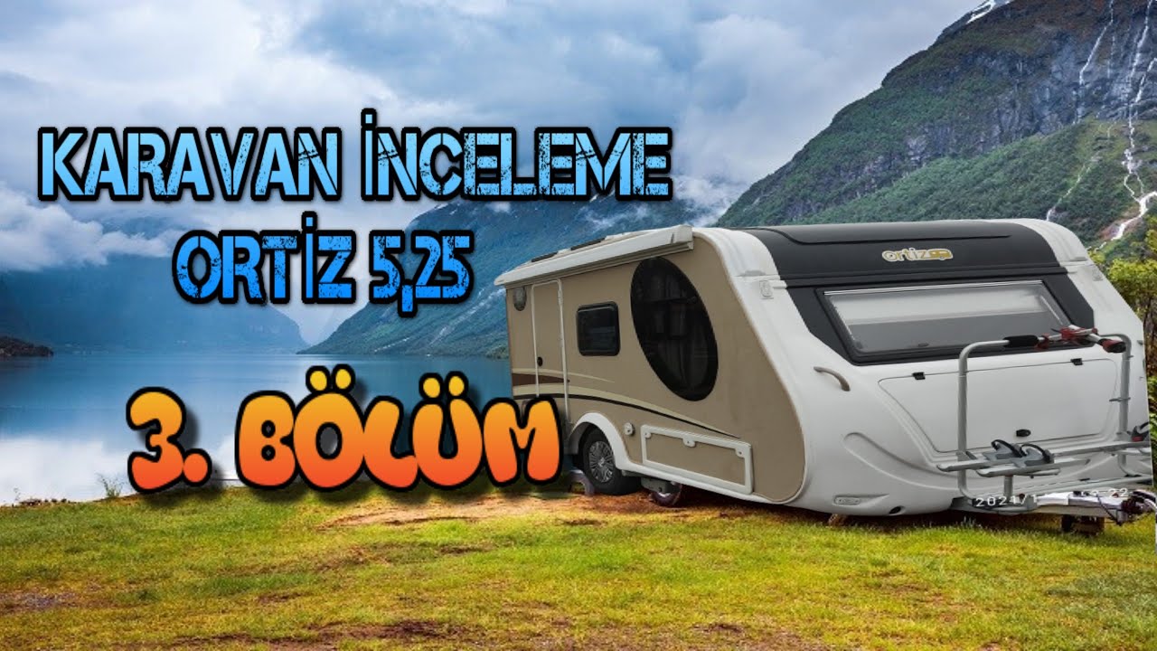 KARAVAN İNCELEME / ORTİZ 5,25