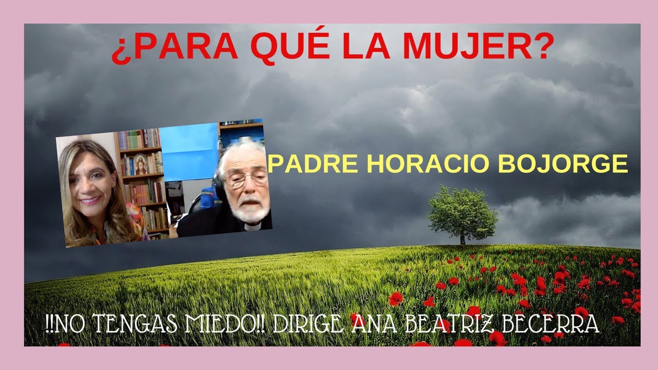 ¿Para qué la mujer? Padre Horacio Bojorge responde