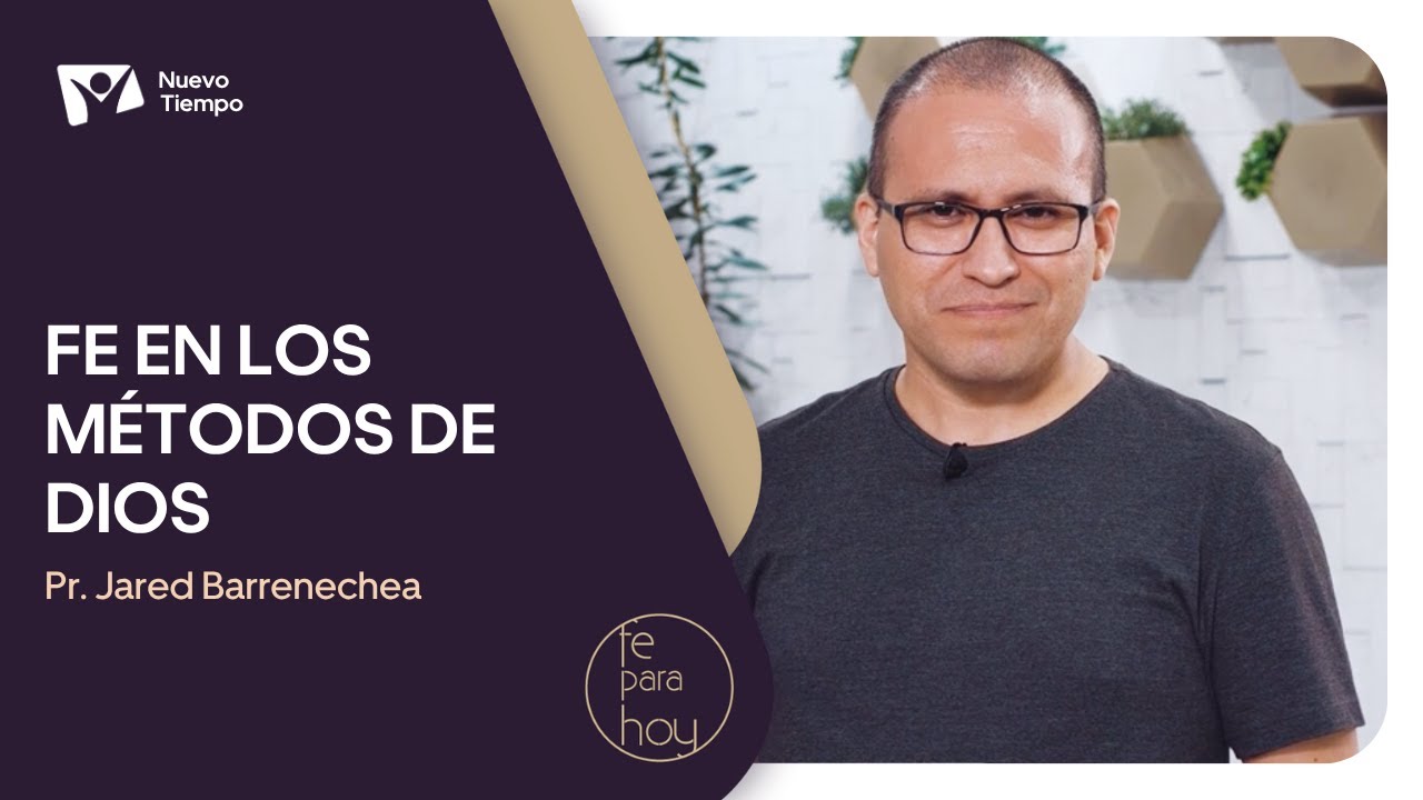 FE EN LOS M&Eacute;TODOS DE DIOS