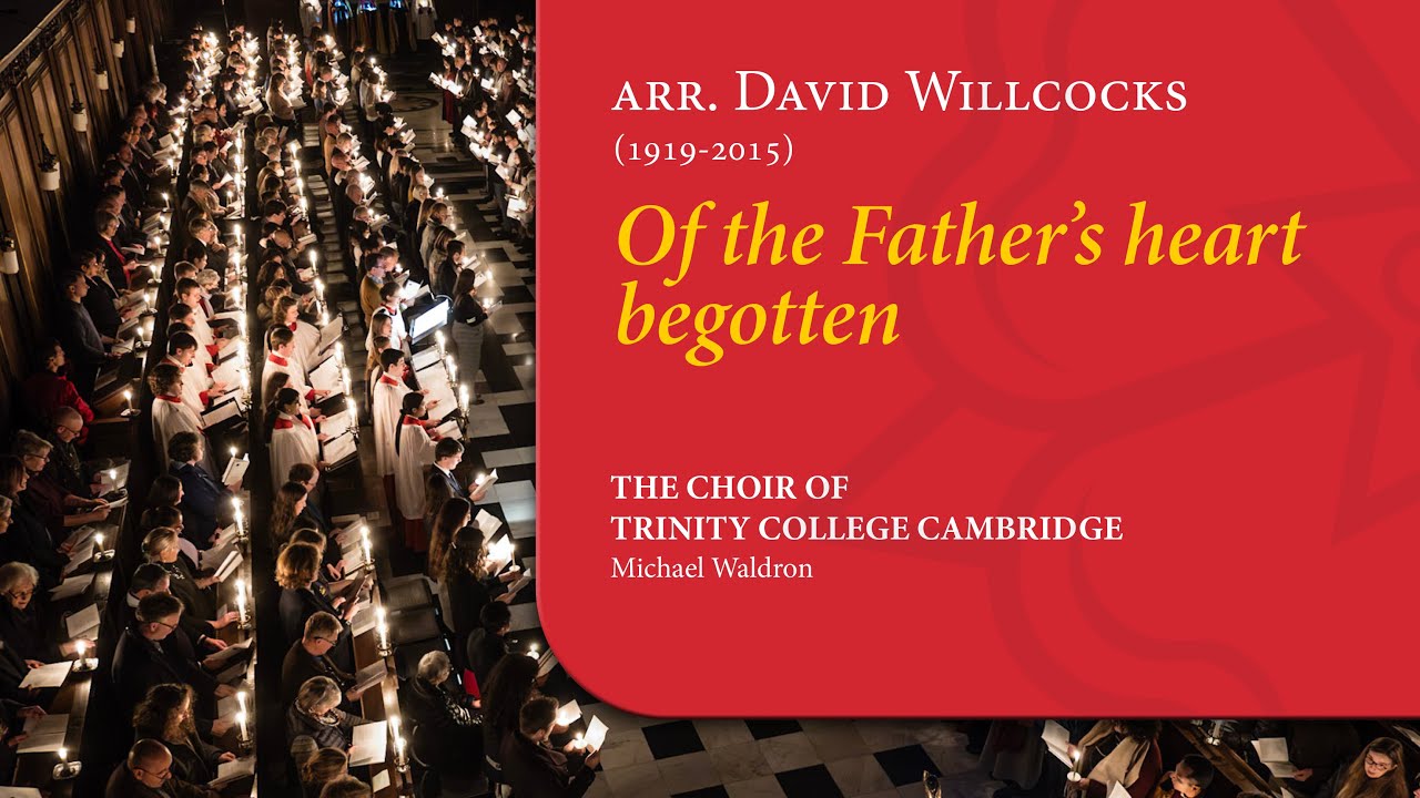 arr. Willcocks - Of the Father's heart begotten | The Choir of Trinity College Cambridge