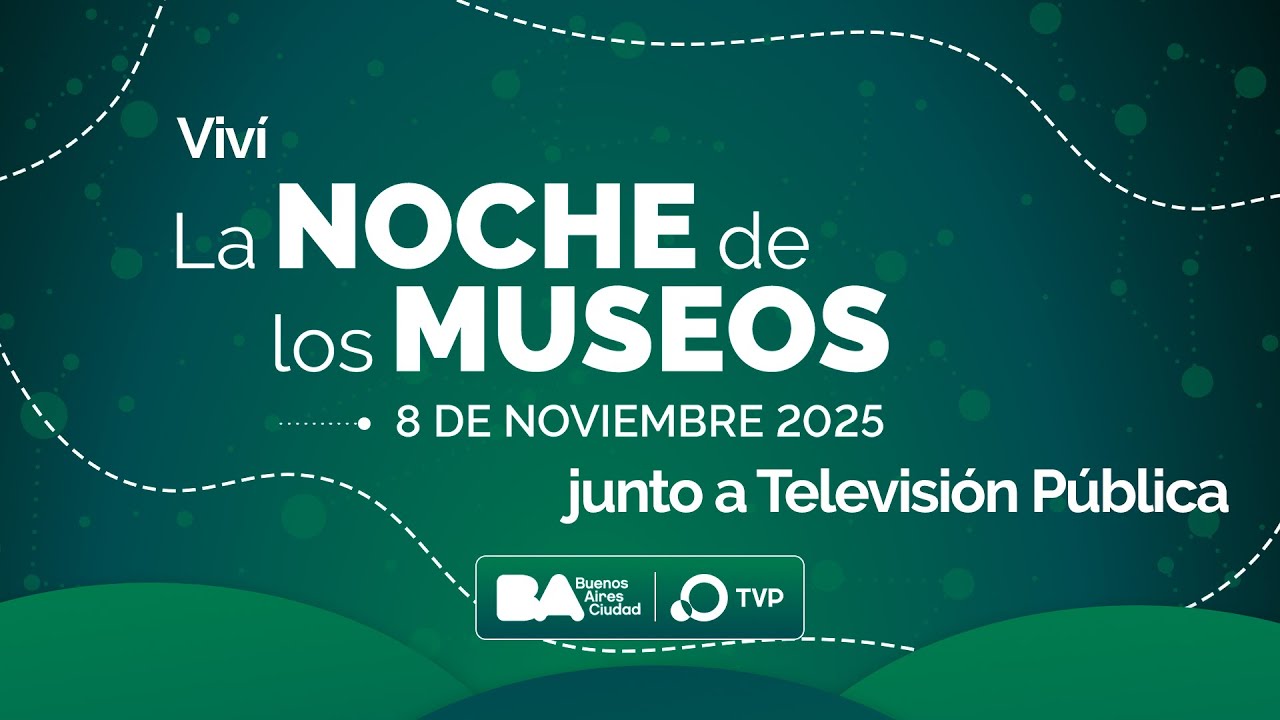La Noche de los Museos 2025 en Televisi&oacute;n P&uacute;blica