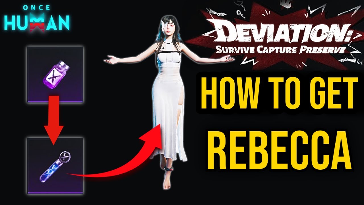 Deviation Scenario: How to Get Rebecca &ndash; Full Guide | Once Human