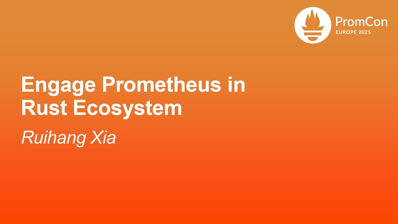 Engage Prometheus in Rust Ecosystem - Ruihang Xia