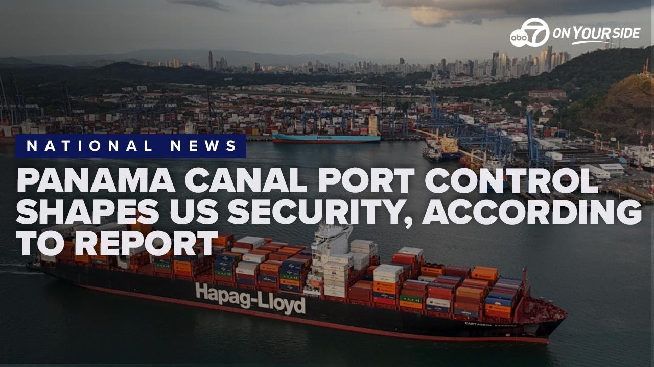Panama Canal port control shapes US security, according to expert