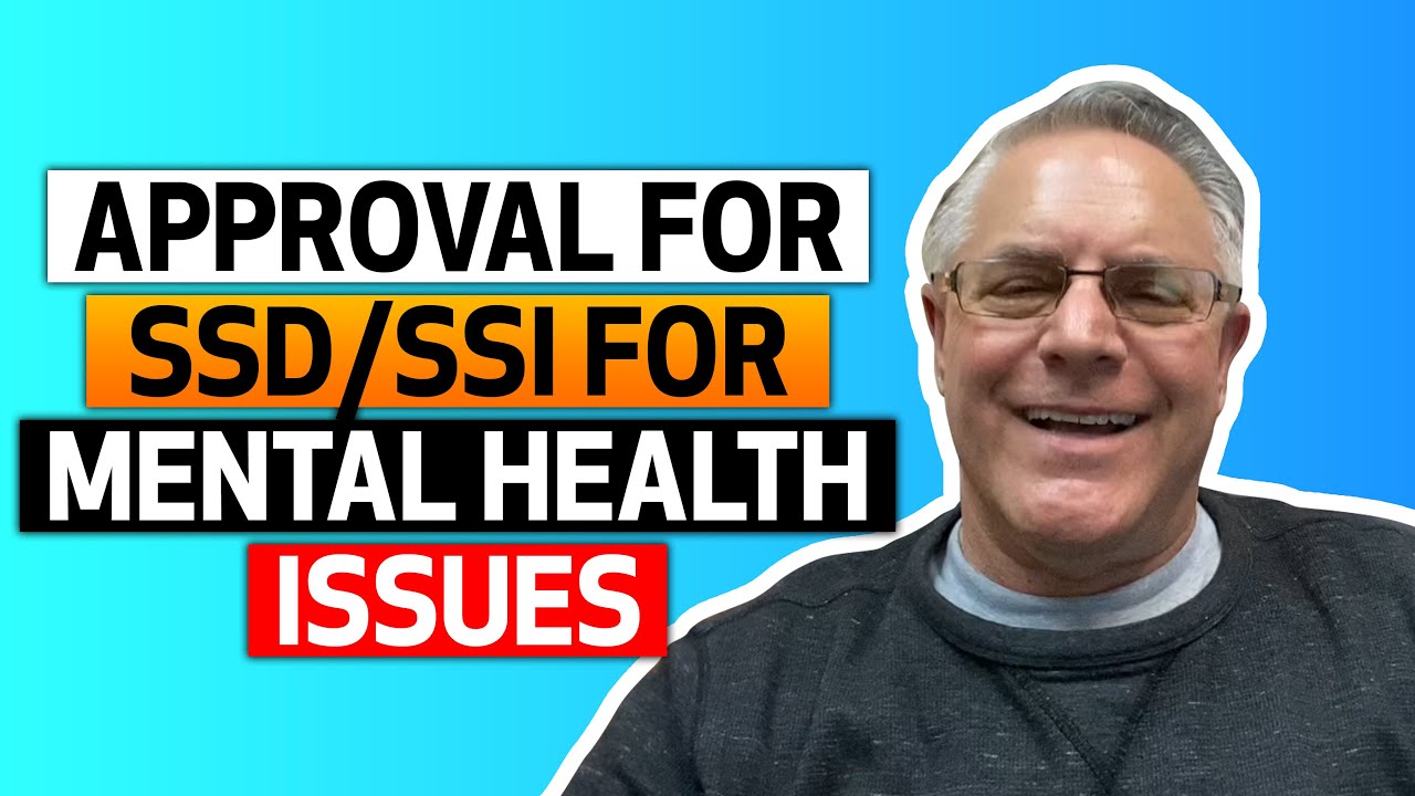 Approval for SSD/SSI For Mental Health Issues