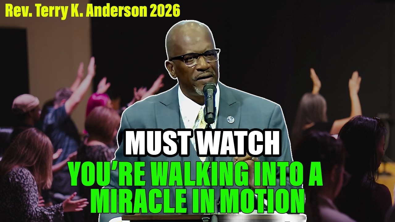 Rev. Terry K. Anderson 2026 Sermon - You’re Walking Into a Miracle in Motion