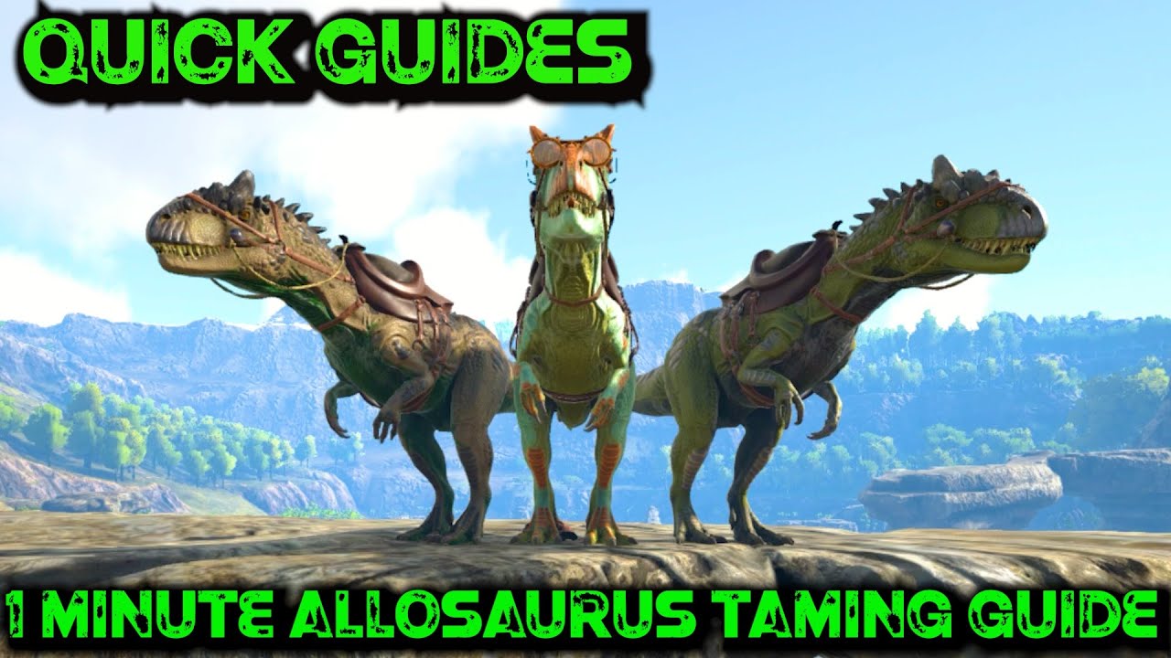 Ark Quick Guides - Allosaurus - The 1 Minute Taming Guide!