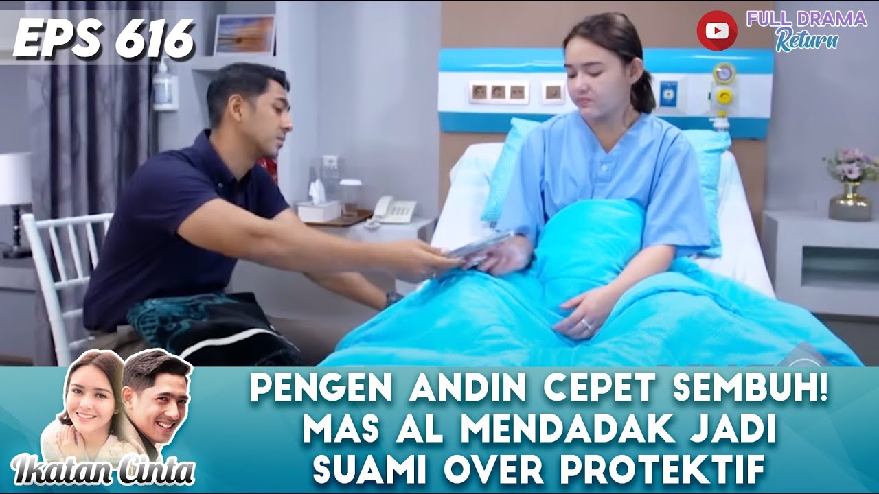 PENGEN ANDIN CEPET SEMBUH! MAS AL MENDADAK JADI SUAMI OVER PROTEKTIF - IKATAN CINTA