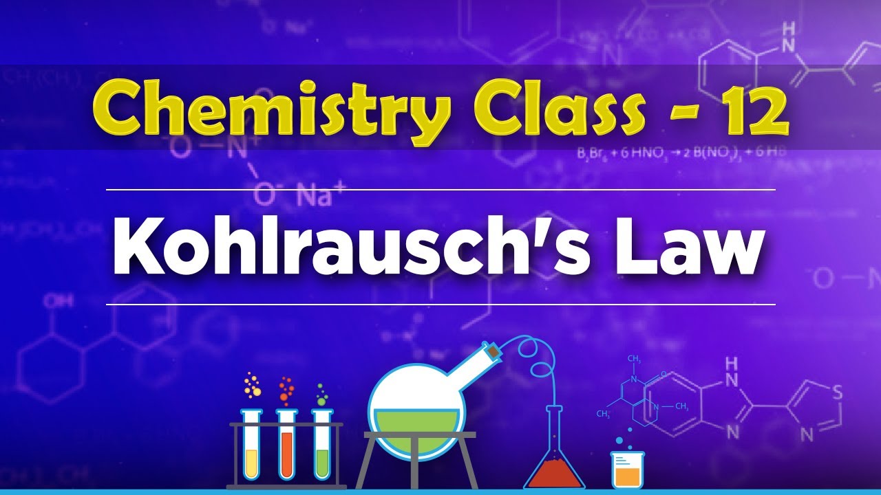 Kohlrausch's Law - Electrochemistry - Chemistry Class 12