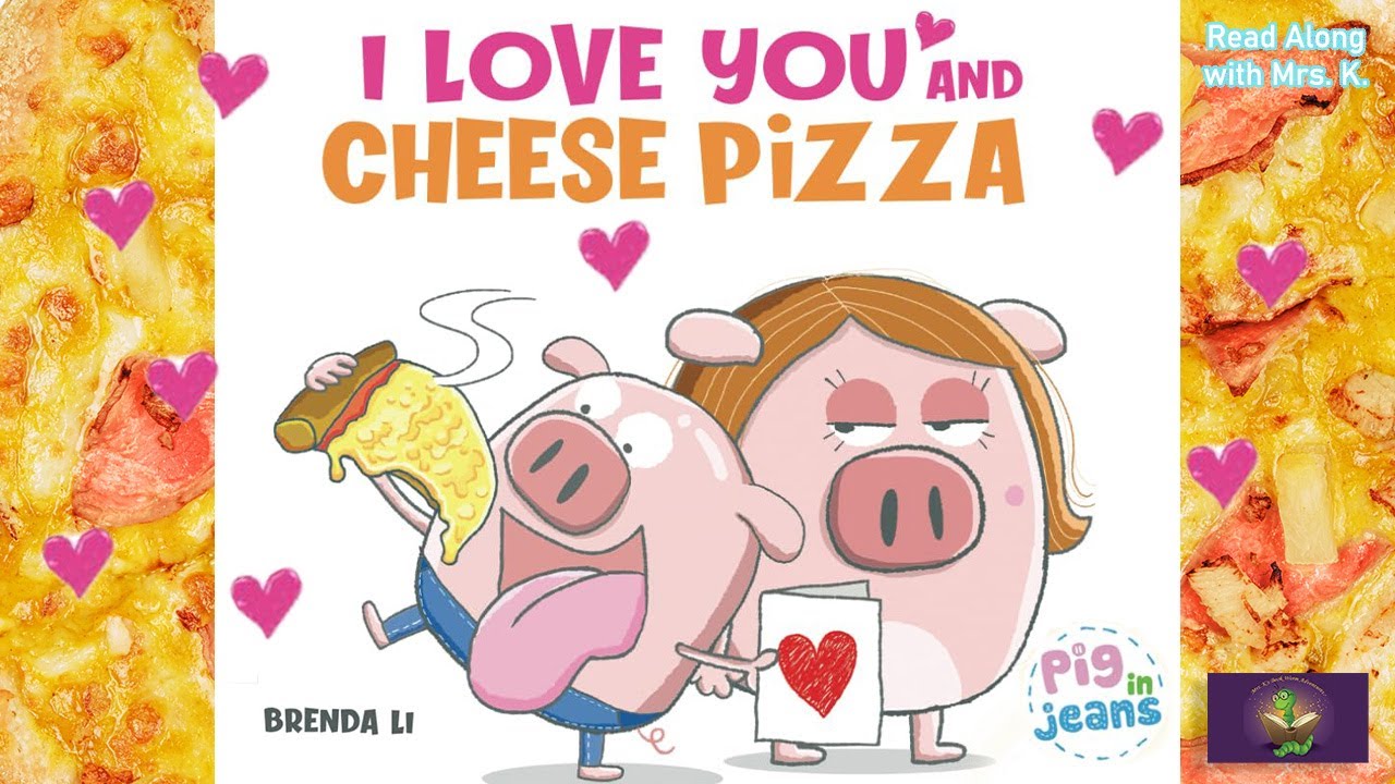 I LOVE YOU AND CHEESE PIZZA - Valentine’s Day read aloud | Storytime for kindergarten | Bedtime