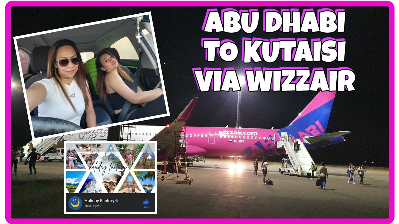 ✈️ VisitGeorgia 🇬🇪 | ABU DHABI TO KUTAISI VIA WIZZAIR | Travel Requirements Georgia  from UAE