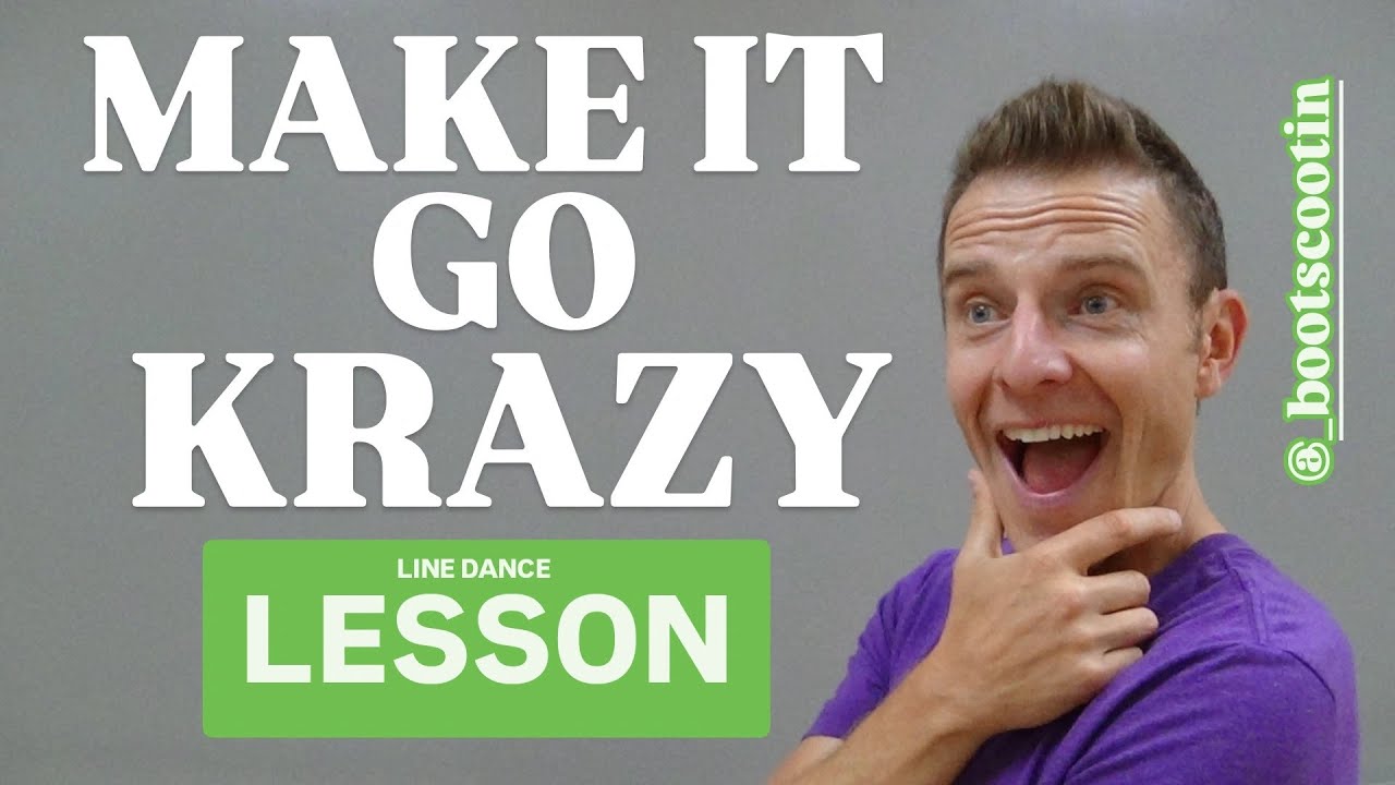MAKE IT GO KRAZY  -- Line Dance LESSON