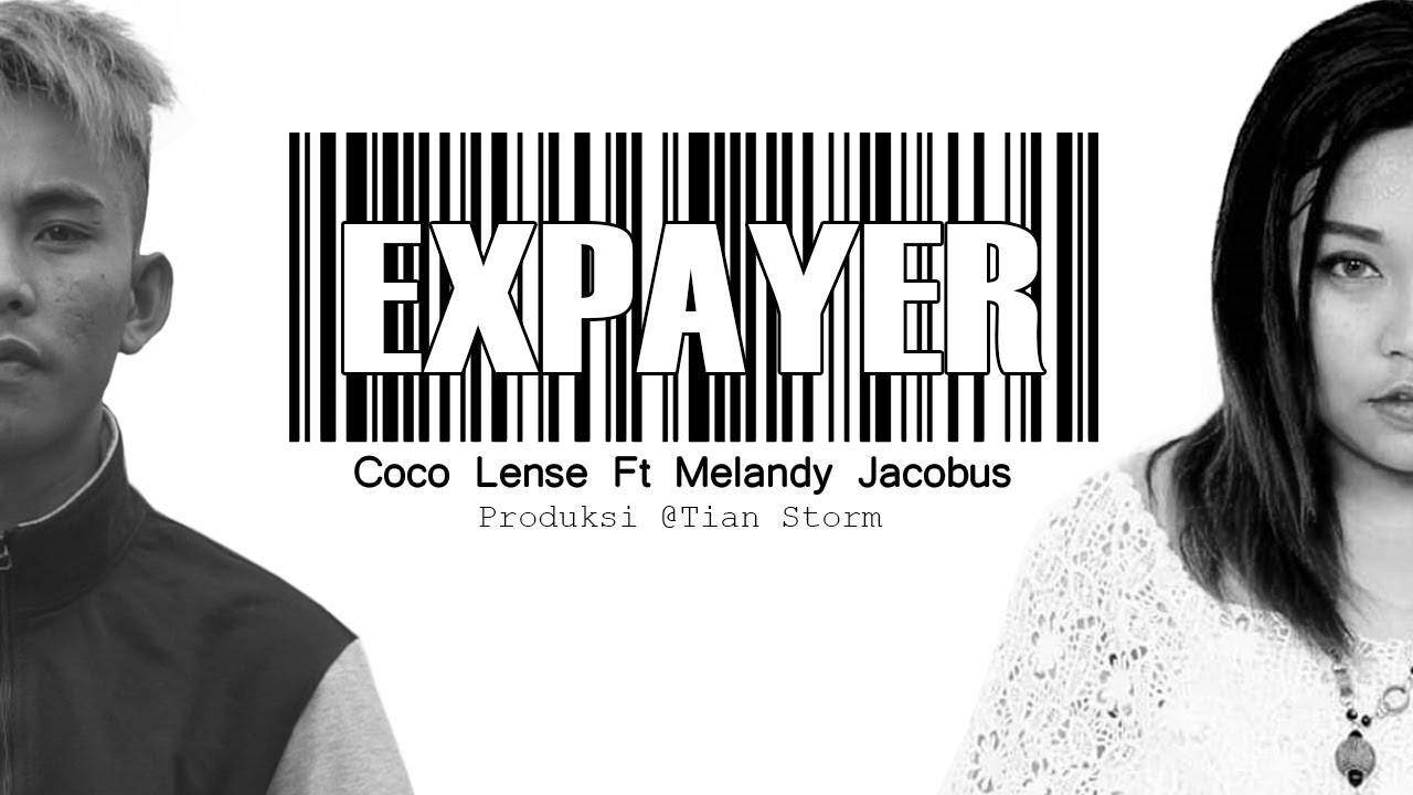 EXPAYER - COCO LENSE Ft MELANDY JACOBUS (OFFICIAL VIDEO LIRIK)