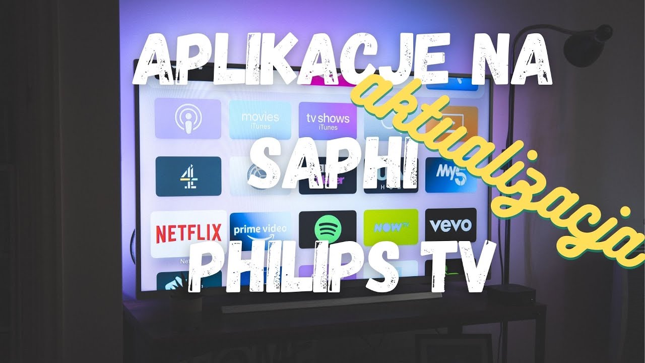 Jakie aplikacje na Smart TV Philips| Aktualizacja lista aplikacji Saphi| Philips Saphi New Apps List
