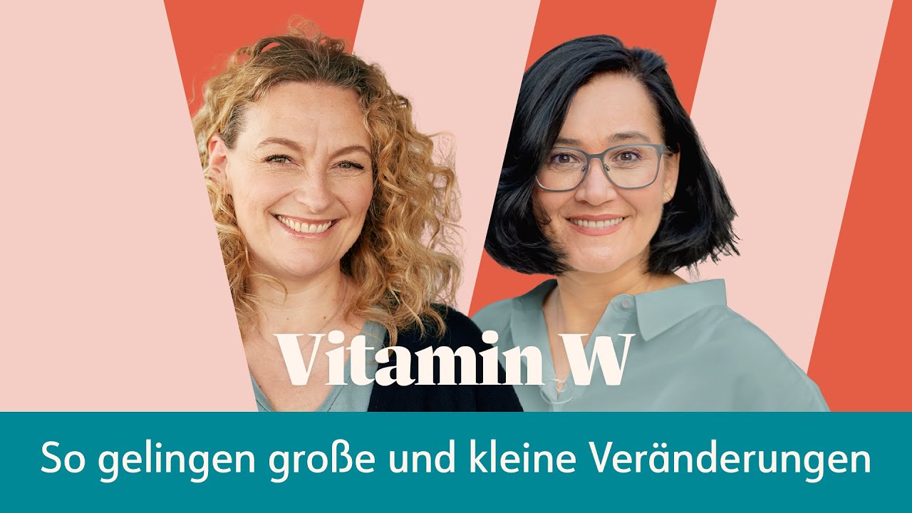 Auf Neues einlassen: So lassen sich Veränderungen leichter umsetzen I Video Podcast Vitamin W